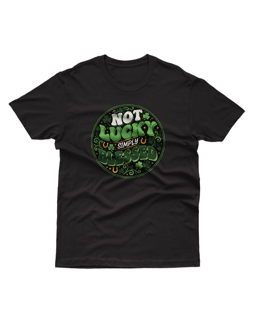 Not Lucky Simple Blessed – Unisex Graphic T-Shirt