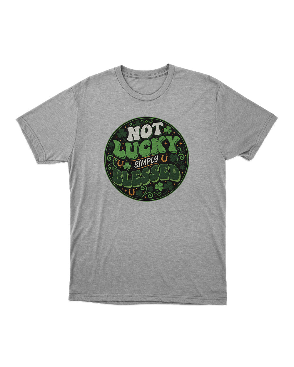 Not Lucky Simple Blessed – Unisex Graphic T-Shirt