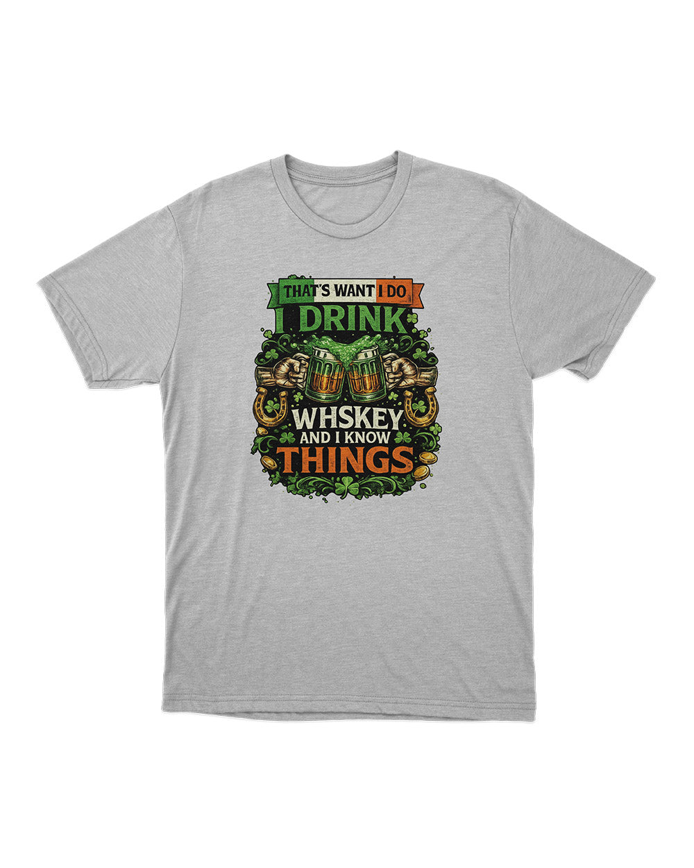 That’s What I Do – I Drink Whiskey And I Know Things T-Shirt